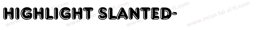 Highlight slanted字体转换